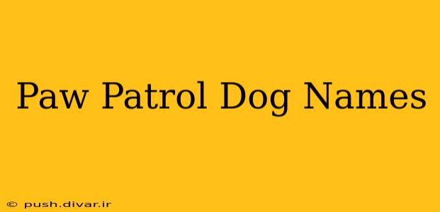 Paw Patrol Dog Names