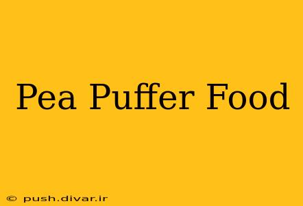 Pea Puffer Food