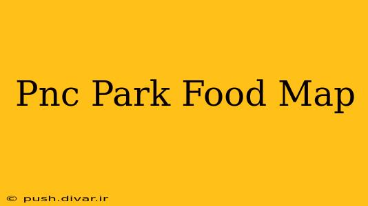 Pnc Park Food Map
