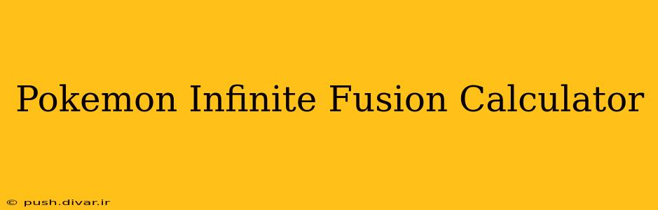 Pokemon Infinite Fusion Calculator