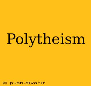 Polytheism