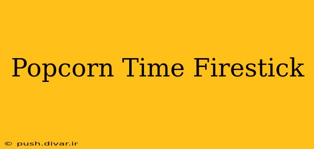 Popcorn Time Firestick