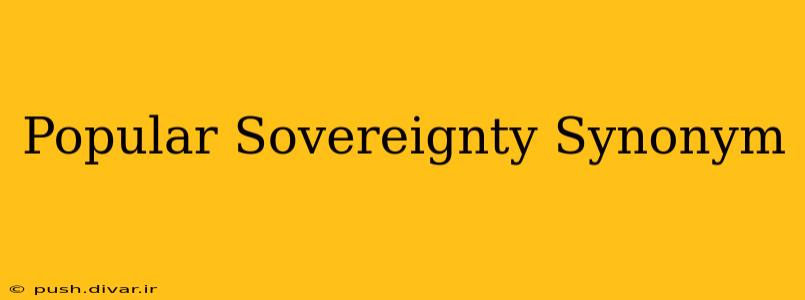 Popular Sovereignty Synonym
