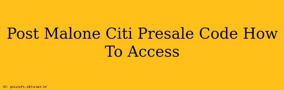 Post Malone Citi Presale Code How To Access