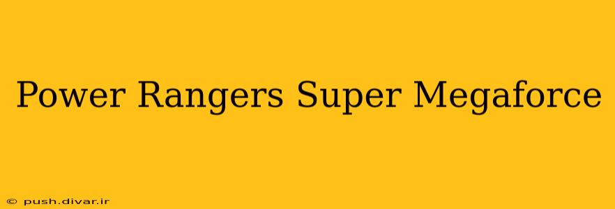 Power Rangers Super Megaforce