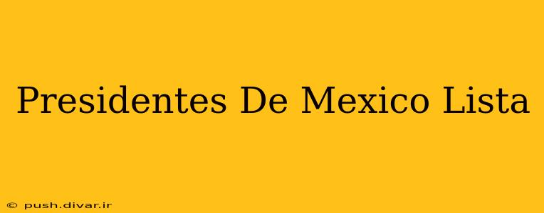 Presidentes De Mexico Lista