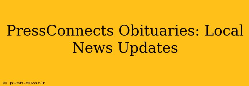 PressConnects Obituaries: Local News Updates