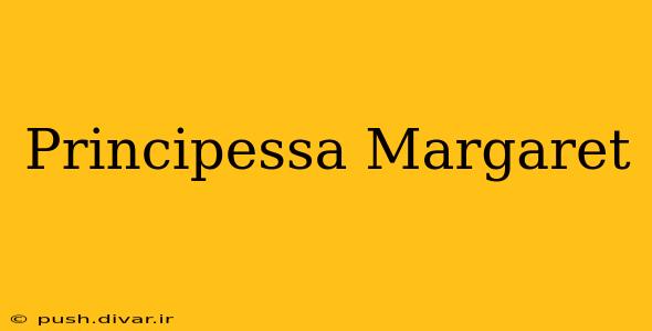 Principessa Margaret