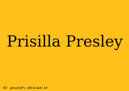 Prisilla Presley