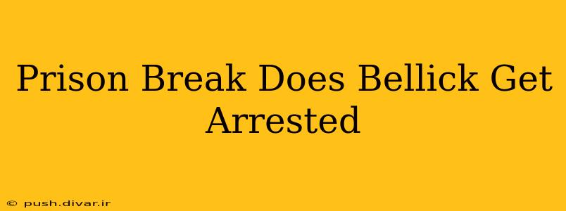 Prison Break Does Bellick Get Arrested