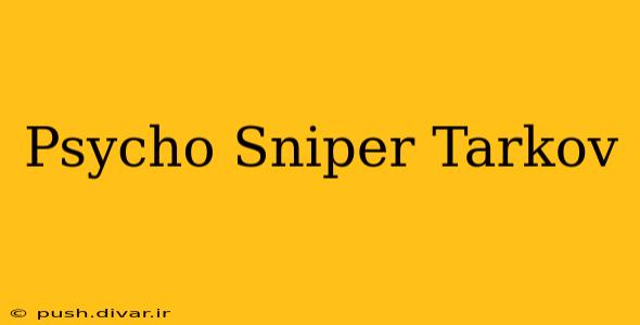Psycho Sniper Tarkov