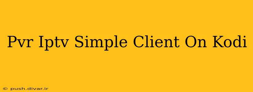 Pvr Iptv Simple Client On Kodi