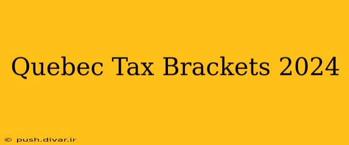 Quebec Tax Brackets 2024