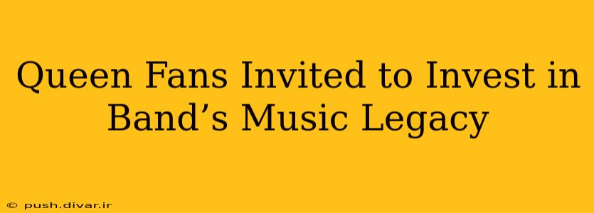 Queen Fans Invited to Invest in Band’s Music Legacy