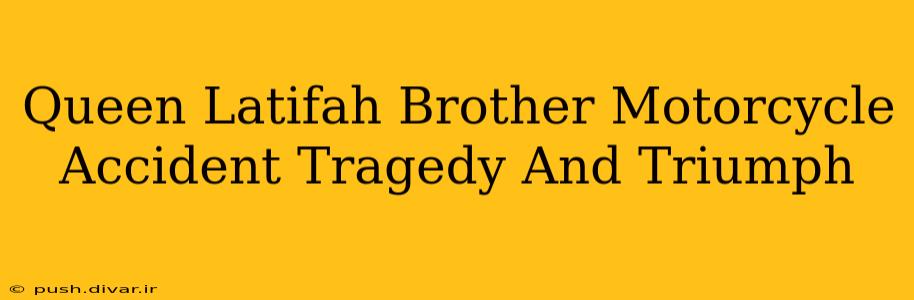 Queen Latifah Brother Motorcycle Accident Tragedy And Triumph