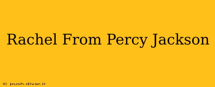Rachel From Percy Jackson
