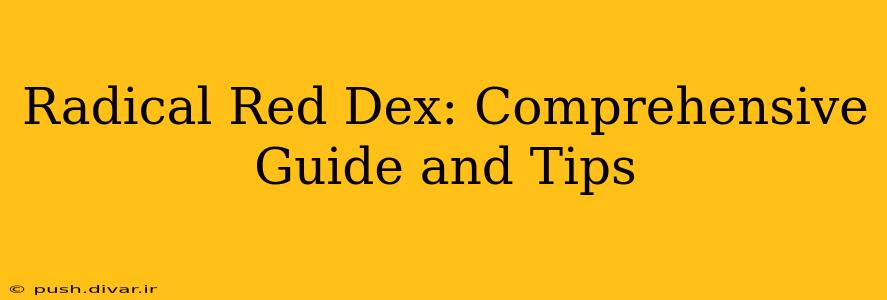 Radical Red Dex: Comprehensive Guide and Tips