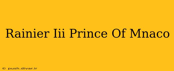 Rainier Iii Prince Of Mnaco