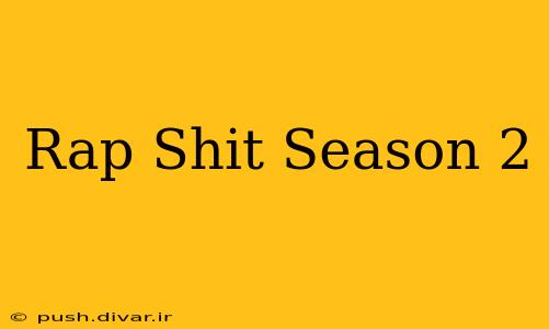 Rap Shit Season 2