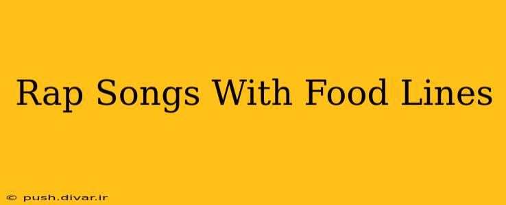 Rap Songs With Food Lines