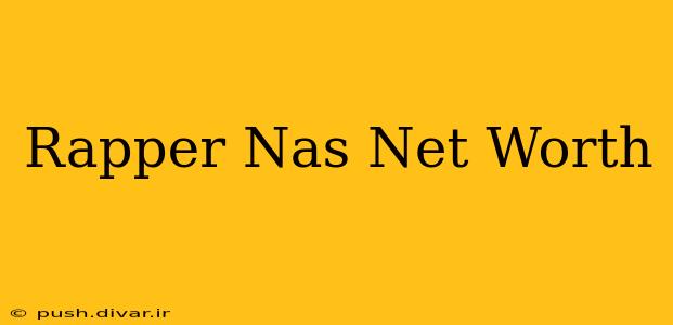 Rapper Nas Net Worth