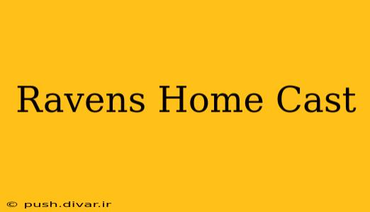 Ravens Home Cast