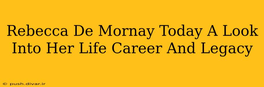 Rebecca De Mornay Today A Look Into Her Life Career And Legacy