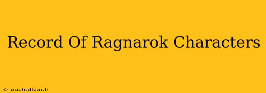 Record Of Ragnarok Characters