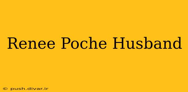 Renee Poche Husband