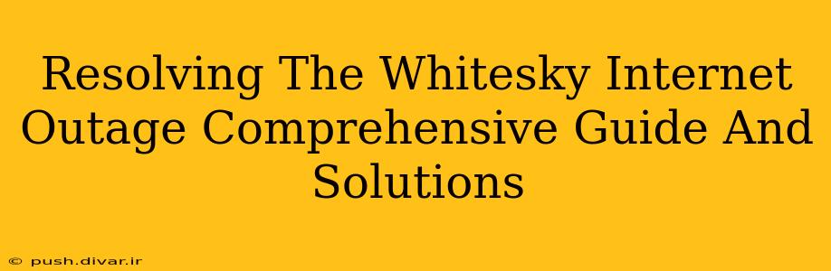 Resolving The Whitesky Internet Outage Comprehensive Guide And Solutions
