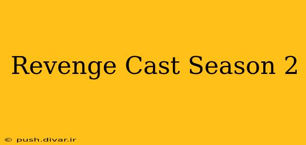 Revenge Cast Season 2