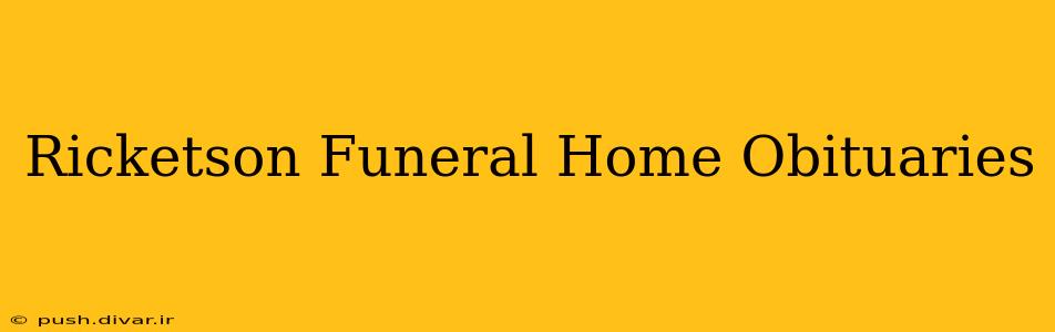 Ricketson Funeral Home Obituaries