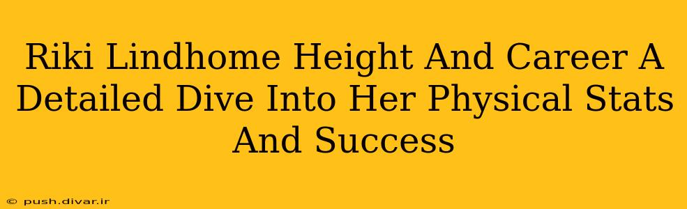 Riki Lindhome Height And Career A Detailed Dive Into Her Physical Stats And Success