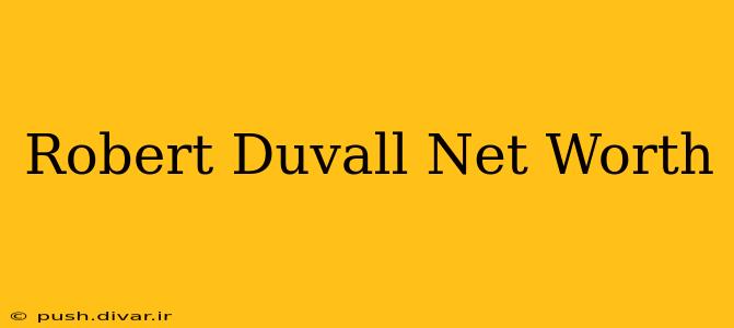 Robert Duvall Net Worth