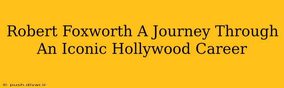 Robert Foxworth A Journey Through An Iconic Hollywood Career