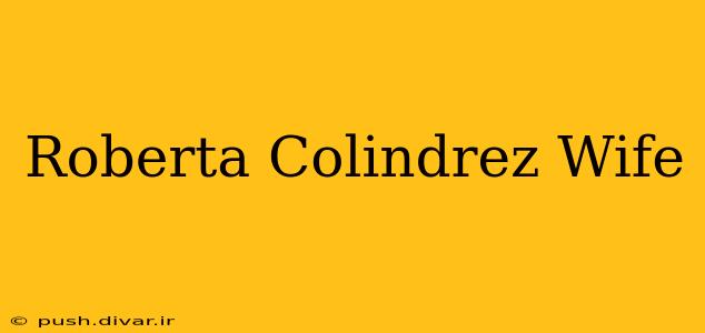 Roberta Colindrez Wife