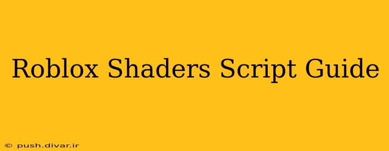 Roblox Shaders Script Guide