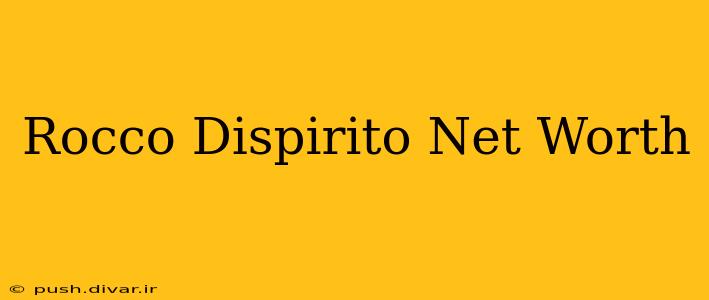 Rocco Dispirito Net Worth
