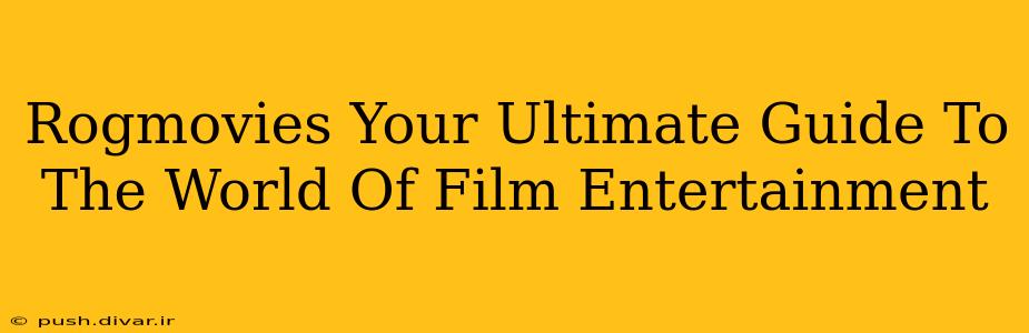 Rogmovies Your Ultimate Guide To The World Of Film Entertainment