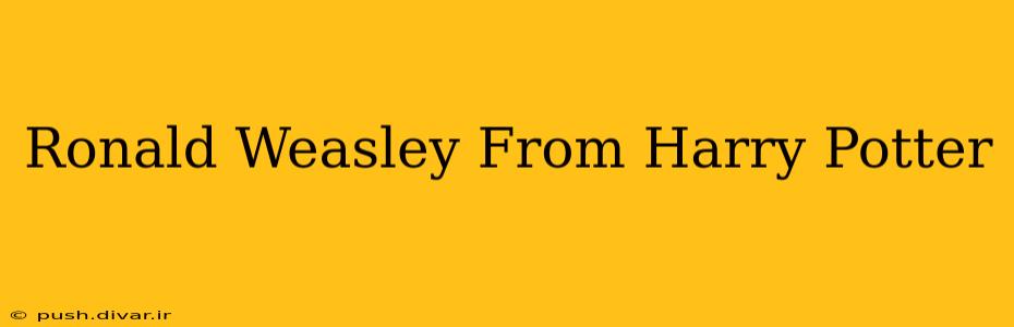 Ronald Weasley From Harry Potter