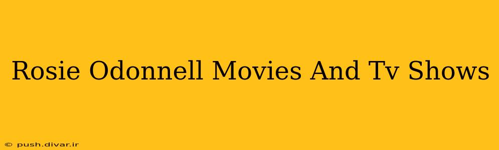 Rosie Odonnell Movies And Tv Shows