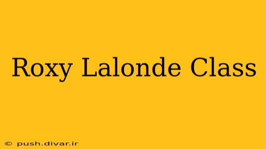 Roxy Lalonde Class