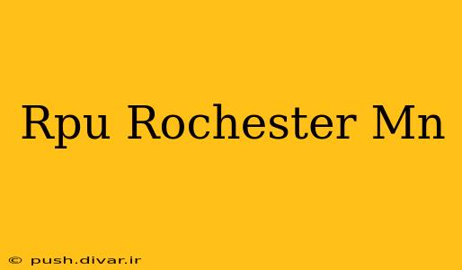 Rpu Rochester Mn