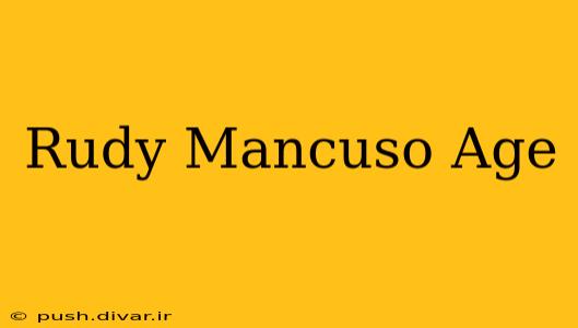 Rudy Mancuso Age