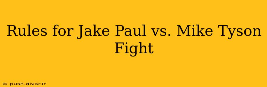 Rules for Jake Paul vs. Mike Tyson Fight