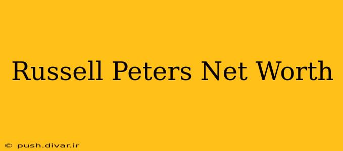 Russell Peters Net Worth