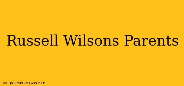 Russell Wilsons Parents