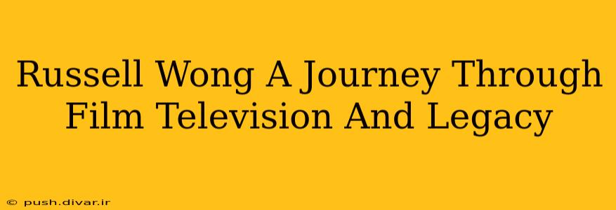 Russell Wong A Journey Through Film Television And Legacy
