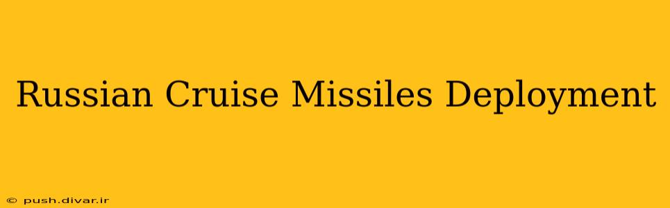 Russian Cruise Missiles Deployment