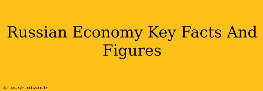 Russian Economy Key Facts And Figures
